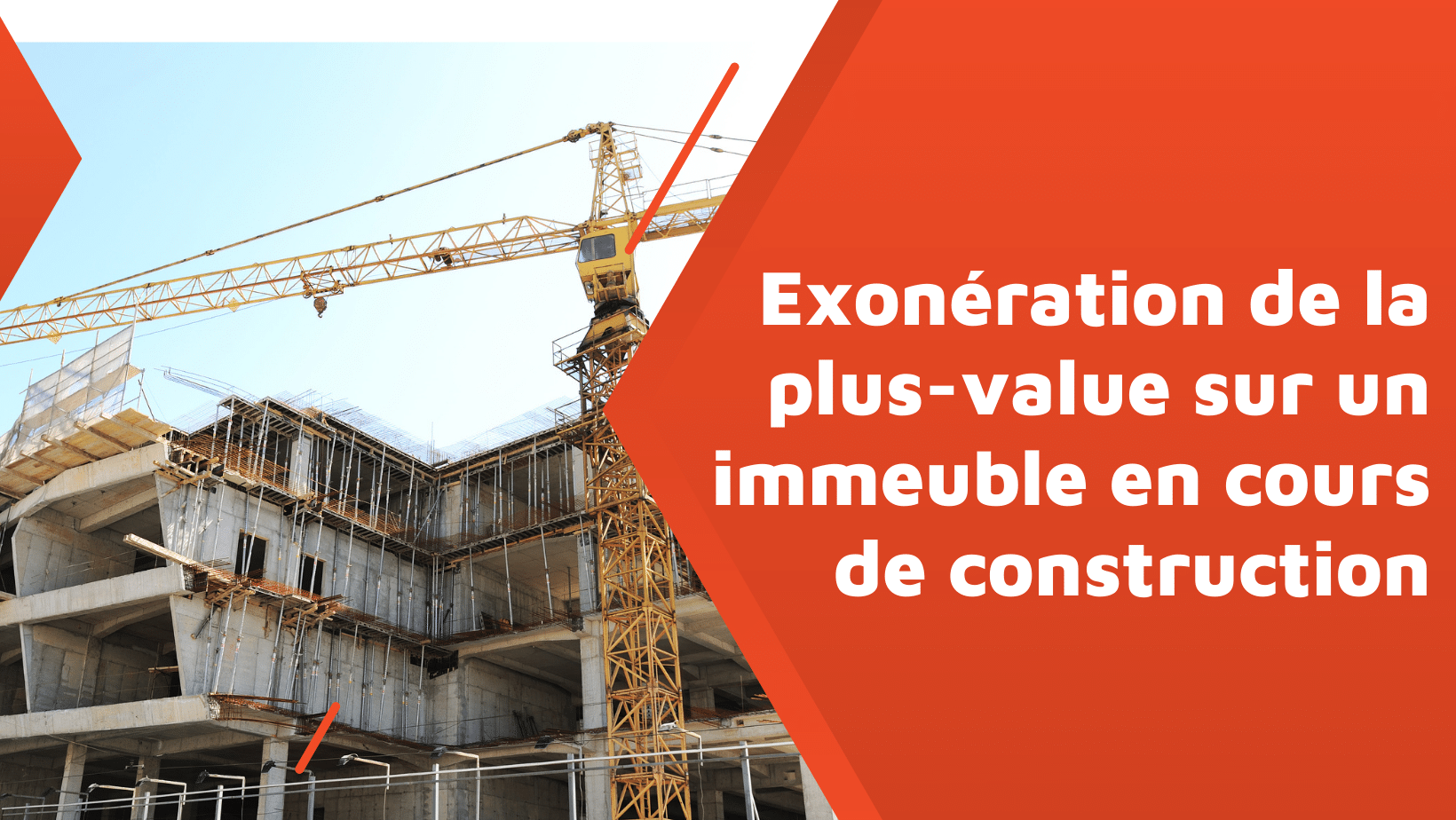 Exonération de la plus-value sur un immeuble en cours de construction